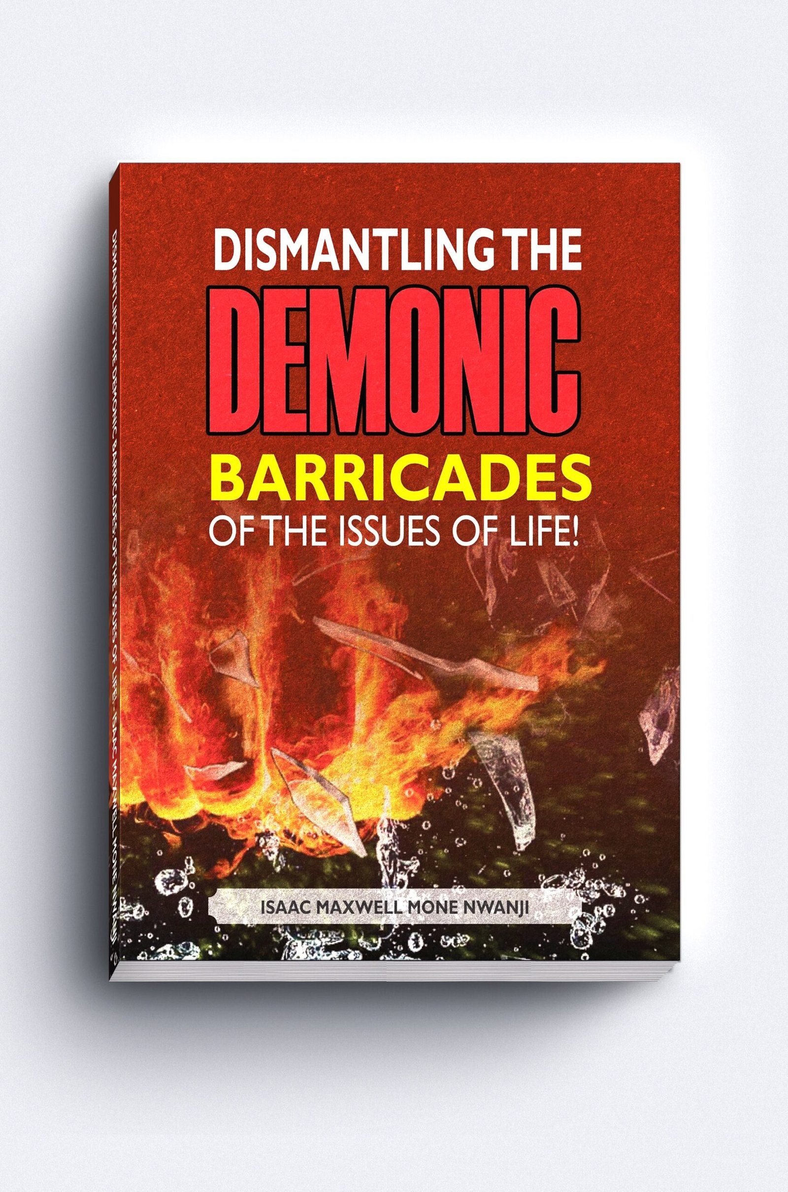 Dismantling the Demonic Barricades of the Issues of Life!